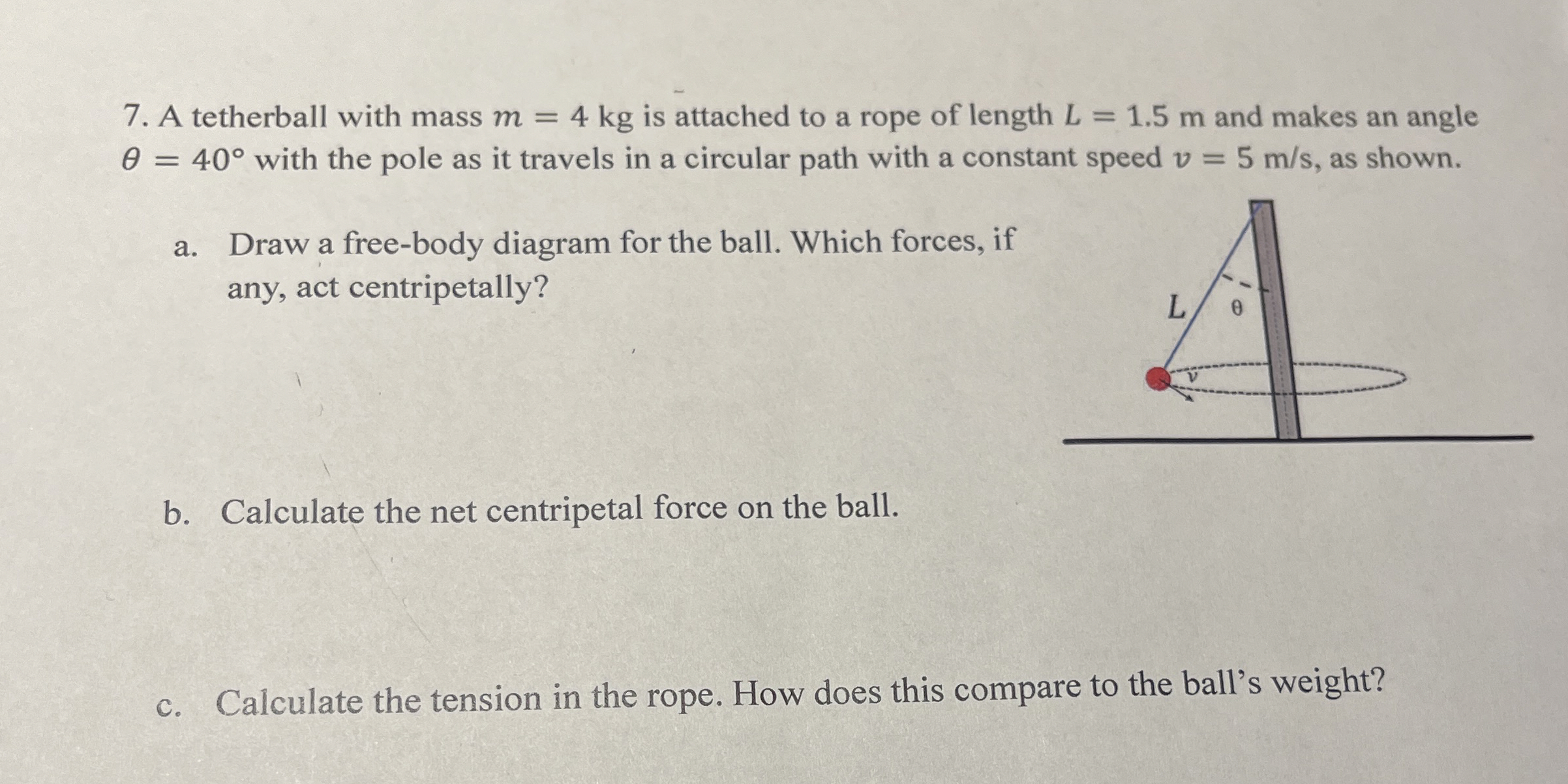 A tetherball with mass m = 4 k g is attached to a