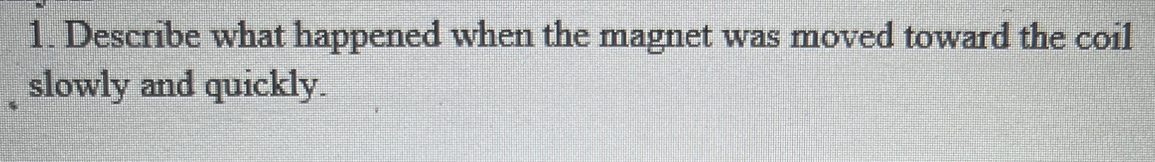 Describe what happened when the magnet was moved