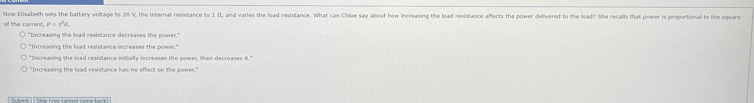 of the current, P = I 2 R . "Increasing the load