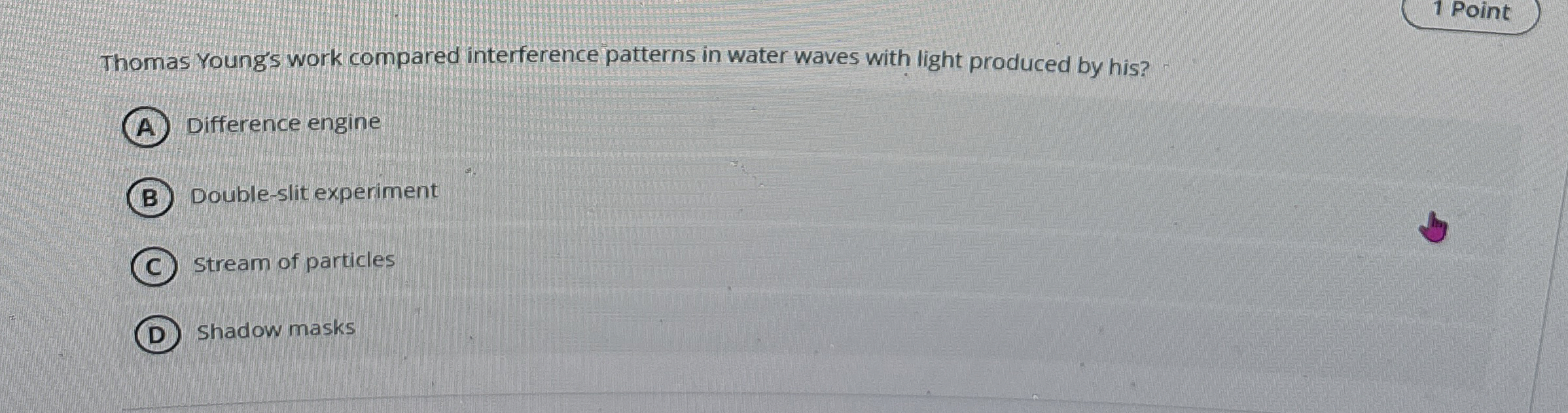 1 Point Thomas Young's work compared interference