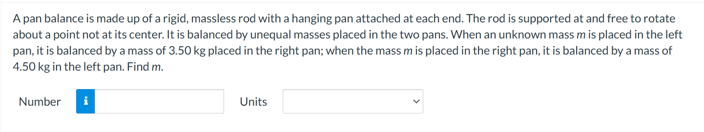 A pan balance is made up of a rigid, massless rod
