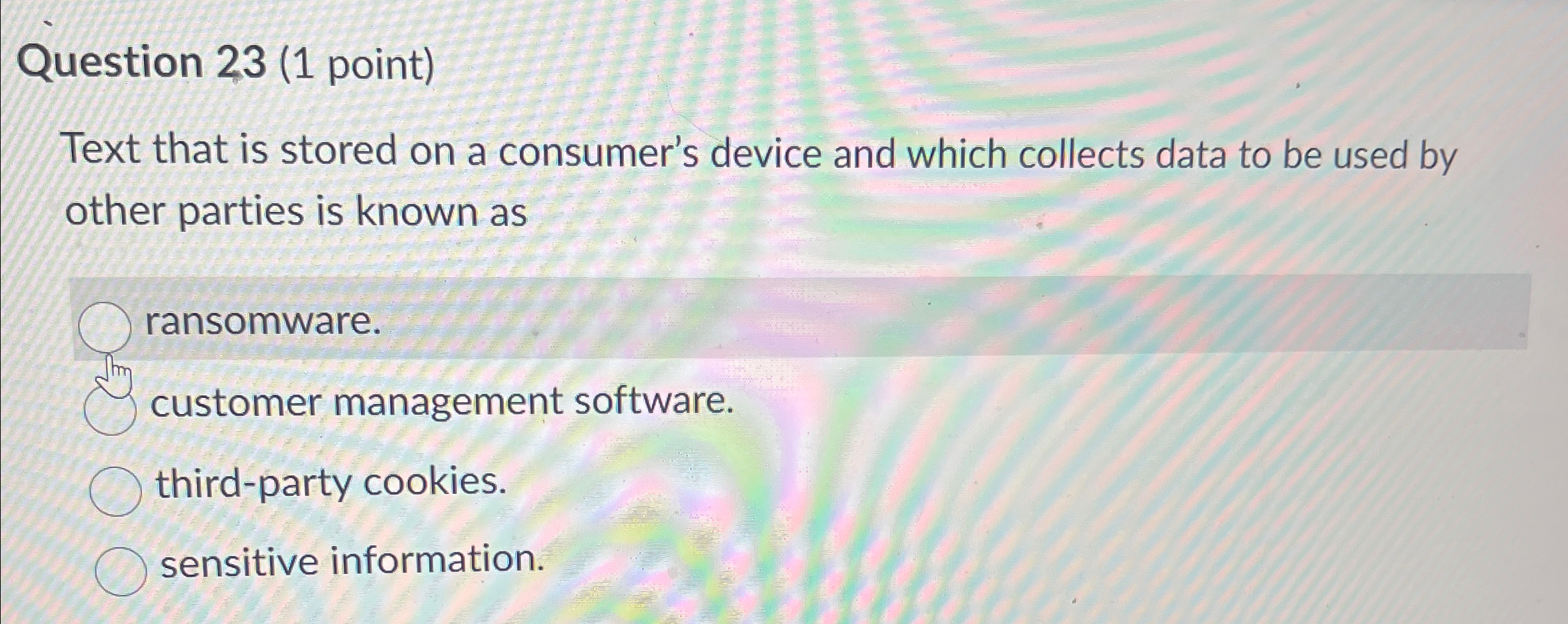 Question 2 3 ( 1 point ) Text that is stored on a