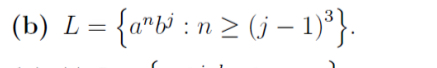 ( b ) L = { a n b j : n ( j - 1 ) 3 } .
