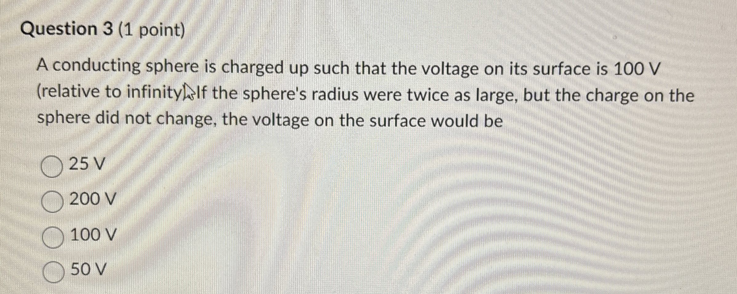 Question 3 ( 1 point ) A conducting sphere is
