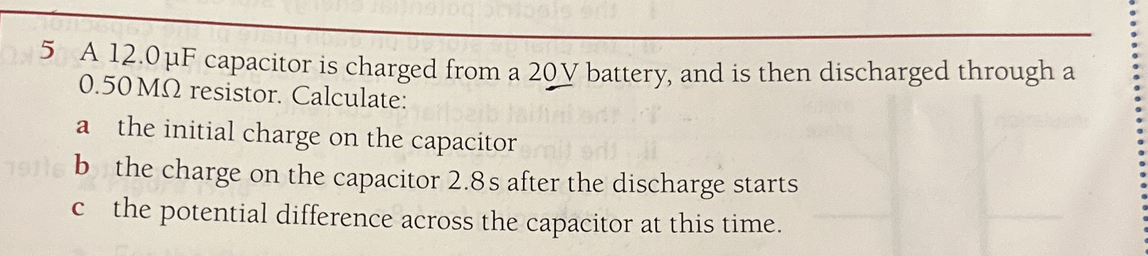 5 A 1 2 . 0 F capacitor is charged from a 2 0 V