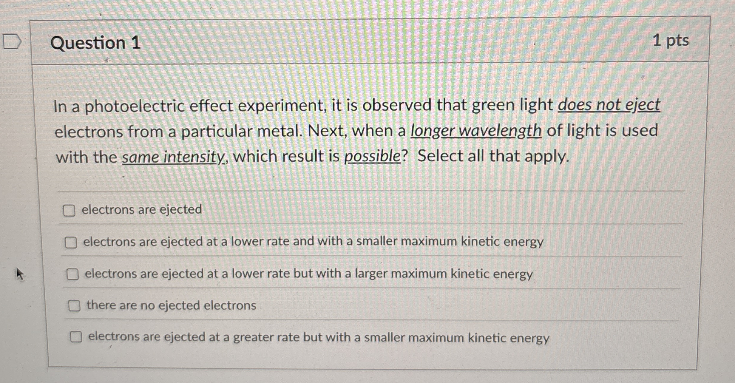 Question 1 1 pts In a photoelectric effect