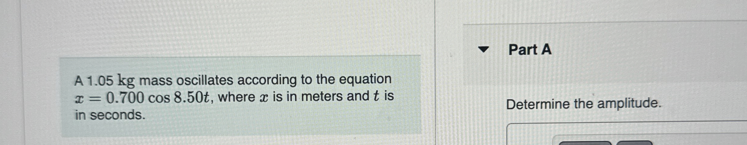 A 1 . 0 5 kg mass oscillates according to the