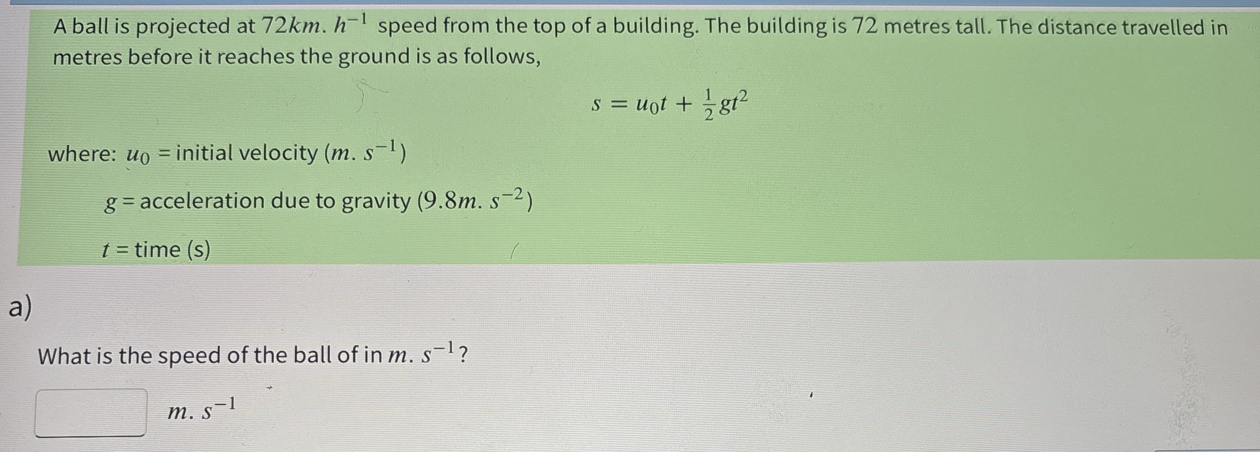 A ball is projected at 7 2 k m . h - 1 speed from