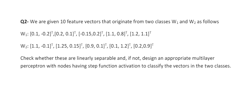 Q 2 - We are given 1 0 feature vectors that