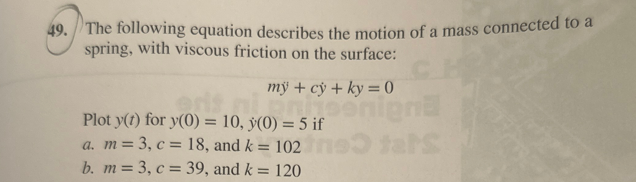 The following equation describes the motion of a