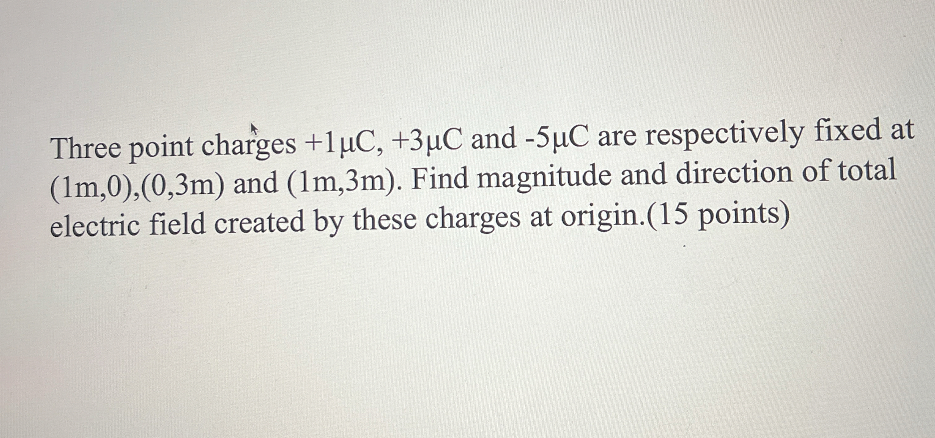 Three point charges + 1 C , + 3 C and - 5 C are