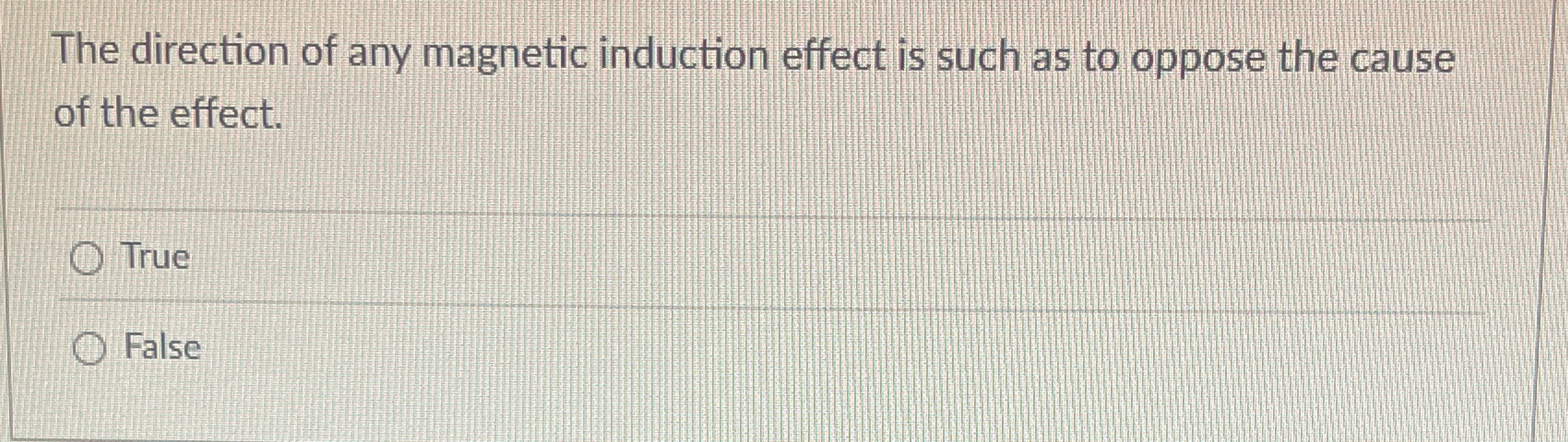 The direction of any magnetic induction effect is