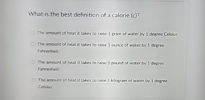 What is the best definition of a calorie ( c ) ?
