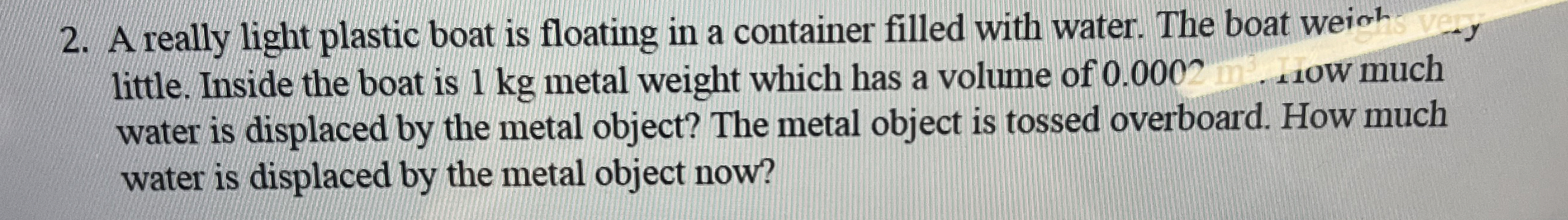 A really light plastic boat is floating in a