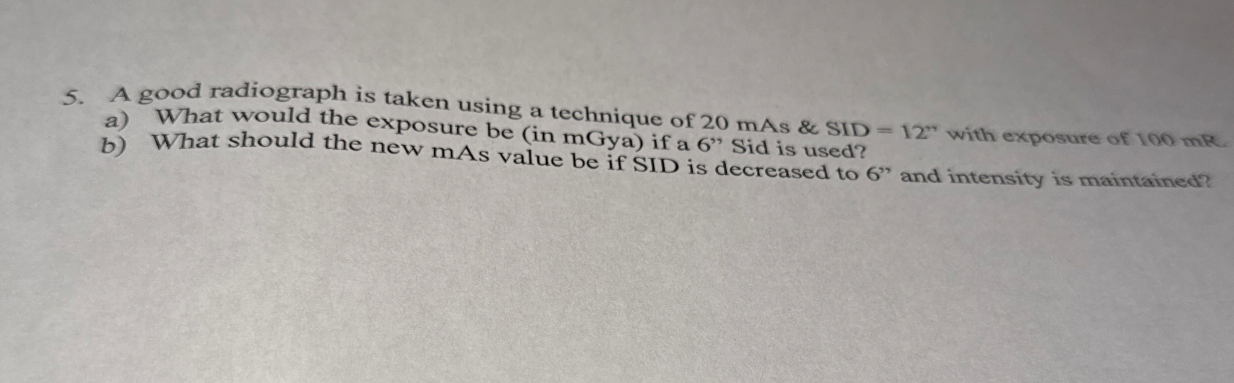 A good radiograph is taken using a technique of 2