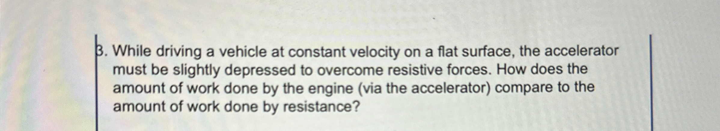 While driving a vehicle at constant velocity on a