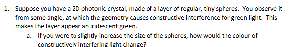 1 . Suppose you have a 2 D photonic crystal, made