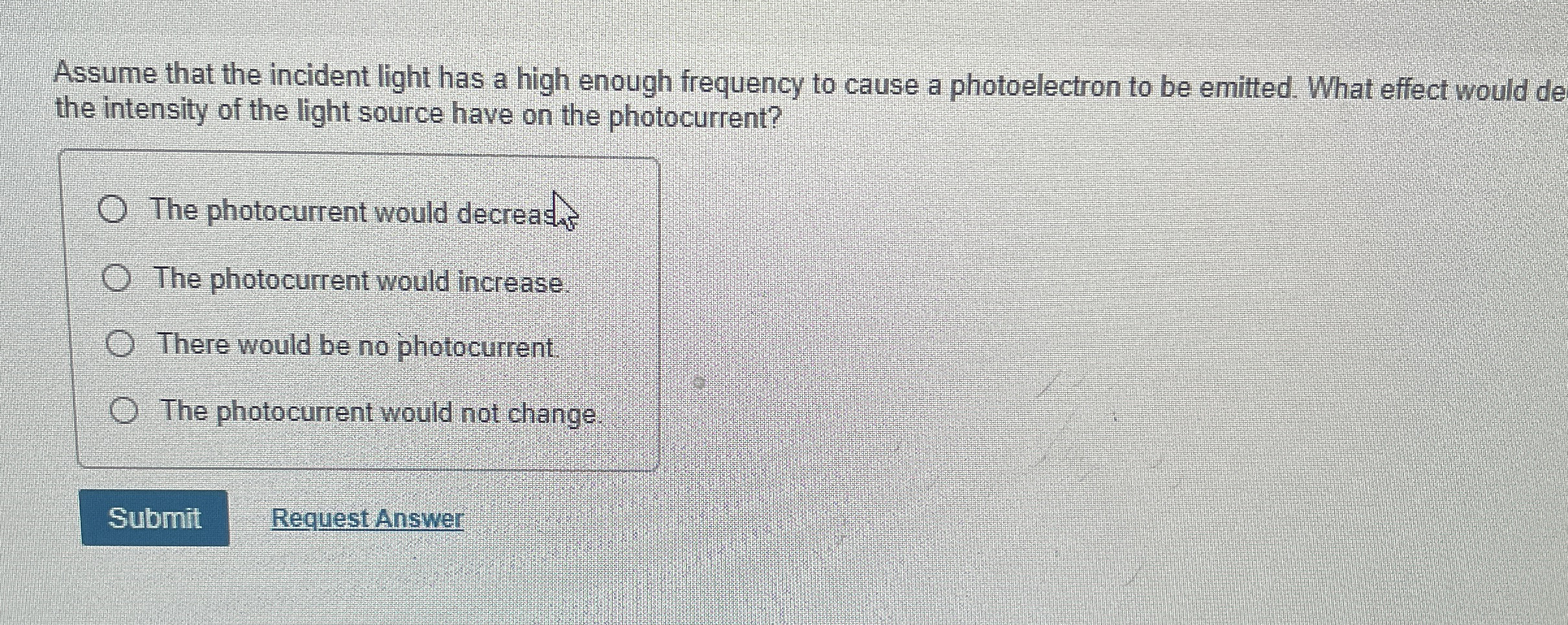 Assume that the incident light has a high enough
