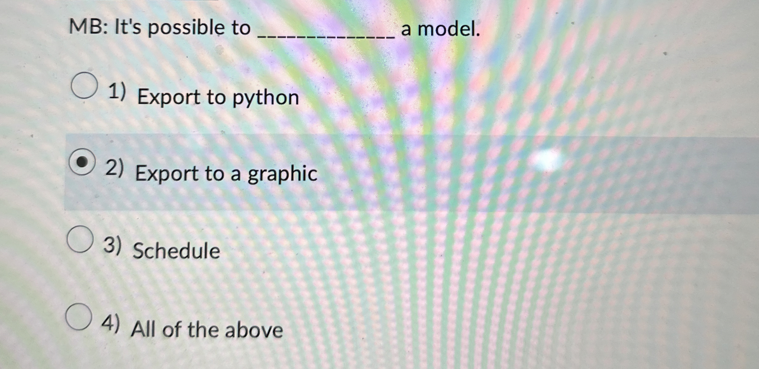 MB: It's possible to a model. Export to python