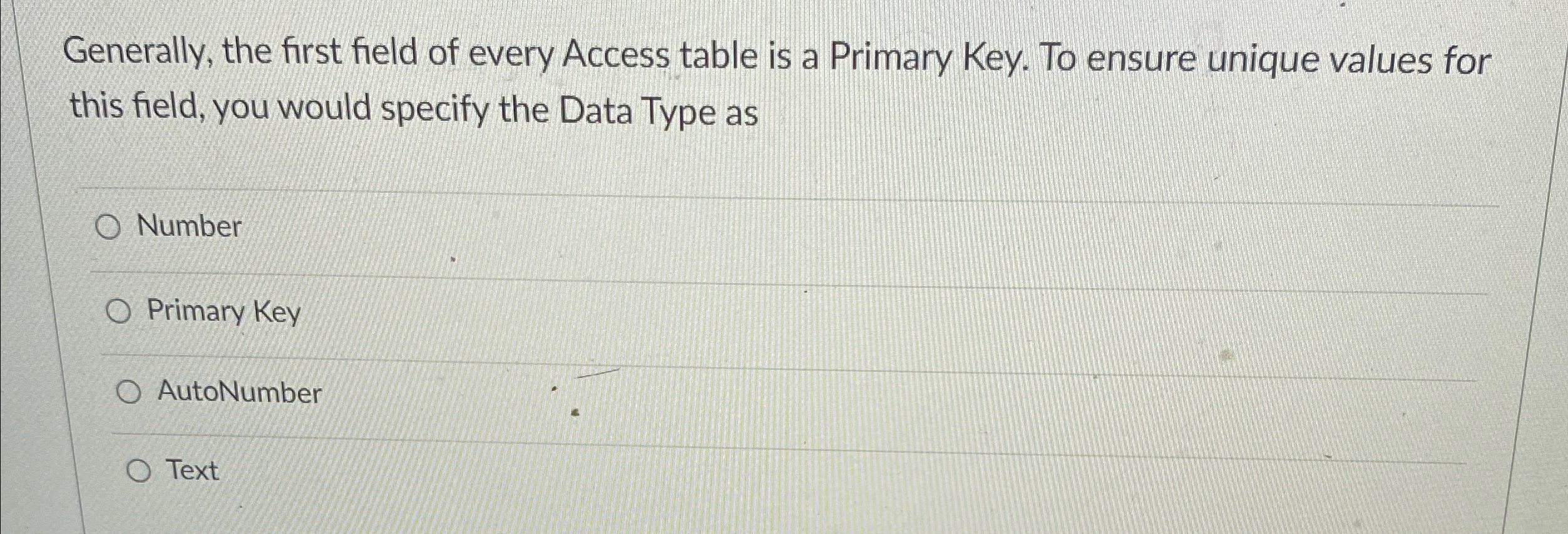 Generally, the first field of every Access table