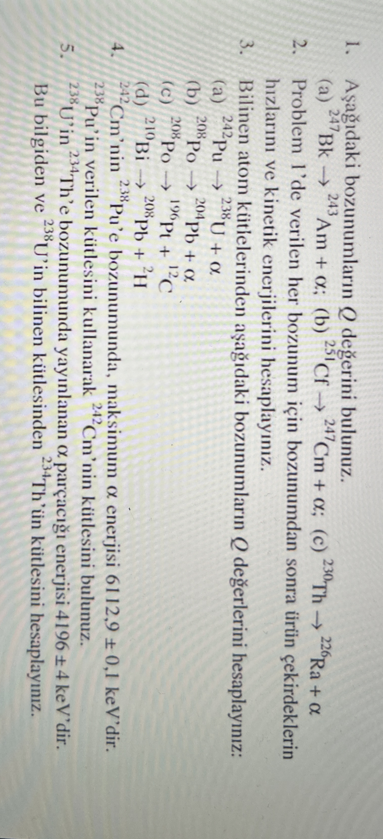 A a daki bozunumlar n Q de erini bulunuz. ( a ) ?