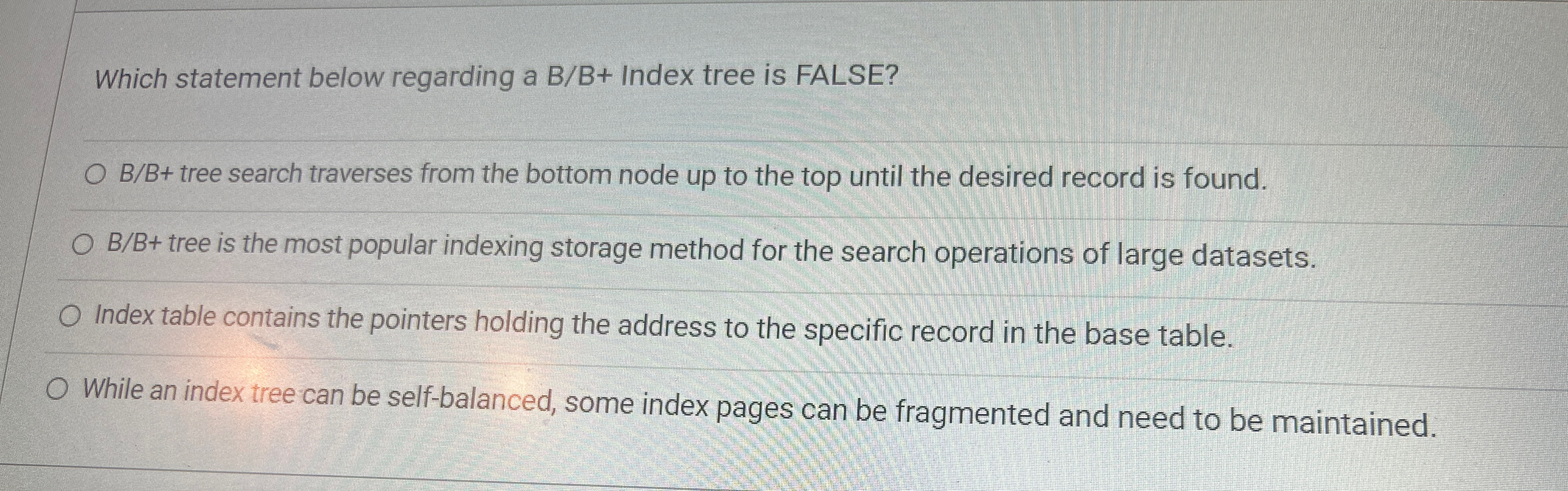 Which statement below regarding a B / B + Index