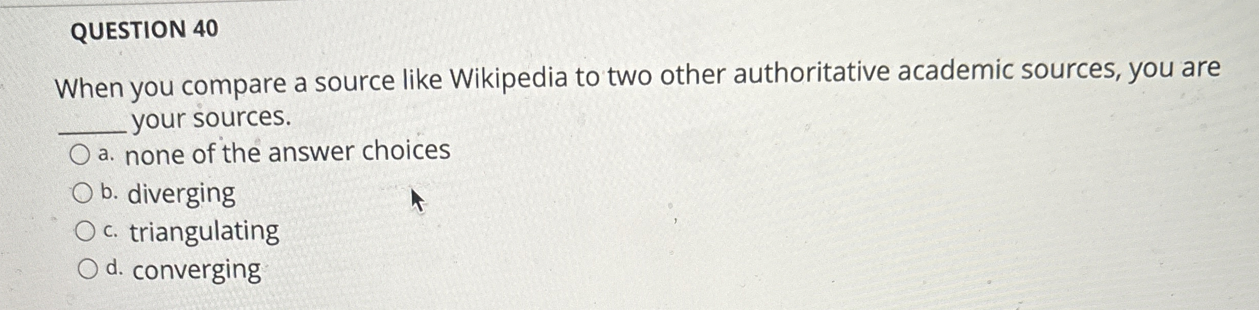 QUESTION 4 0 When you compare a source like