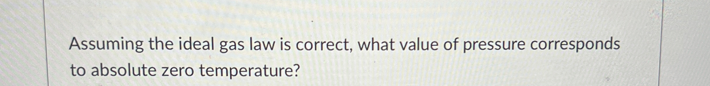 Assuming the ideal gas law is correct, what value