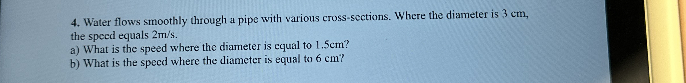 Water flows smoothly through a pipe with various