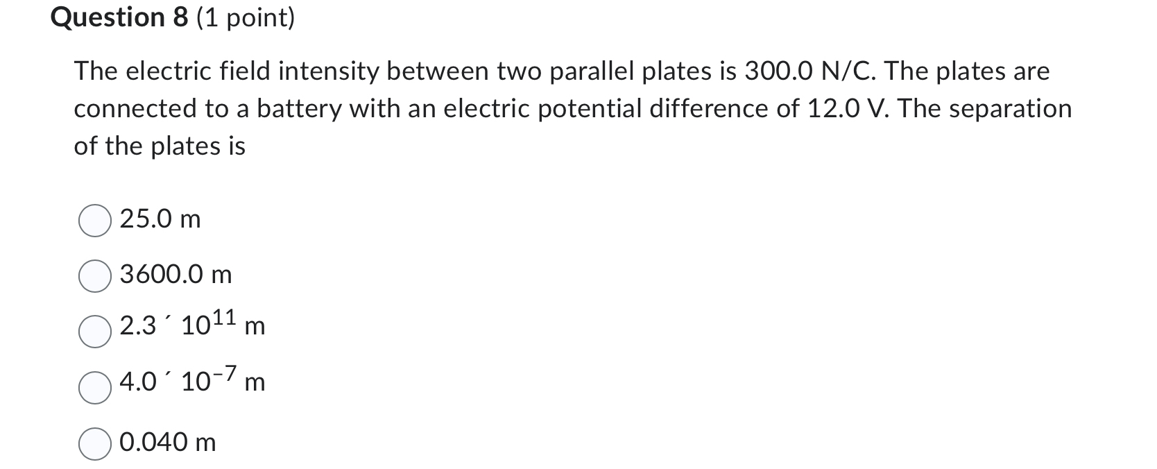 Question 8 ( 1 point ) The electric field