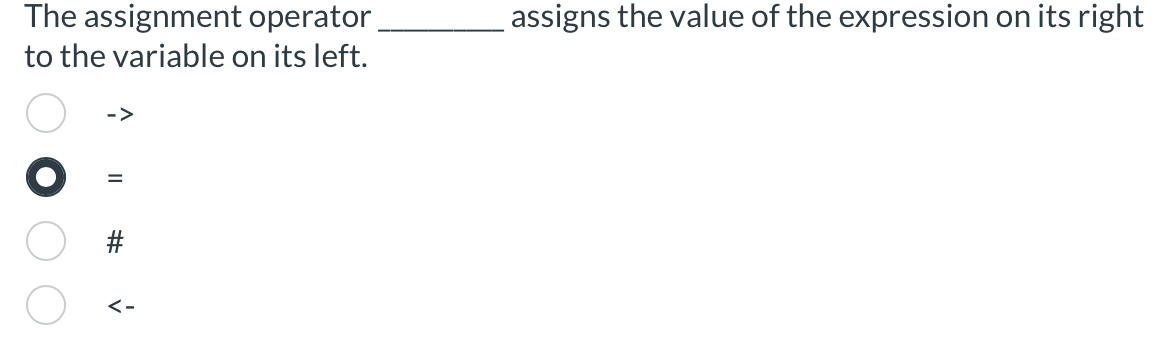 The assignment operator . assigns the value of