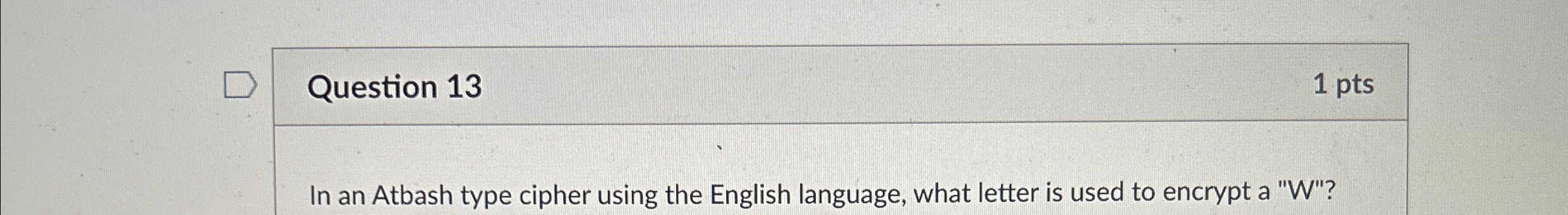 Question 1 3 1 pts In an Atbash type cipher using