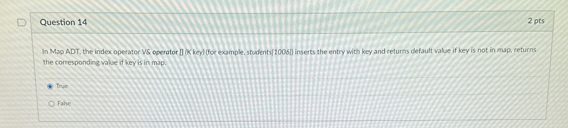 Question 1 4 2 pts In Map ADT, the index operator