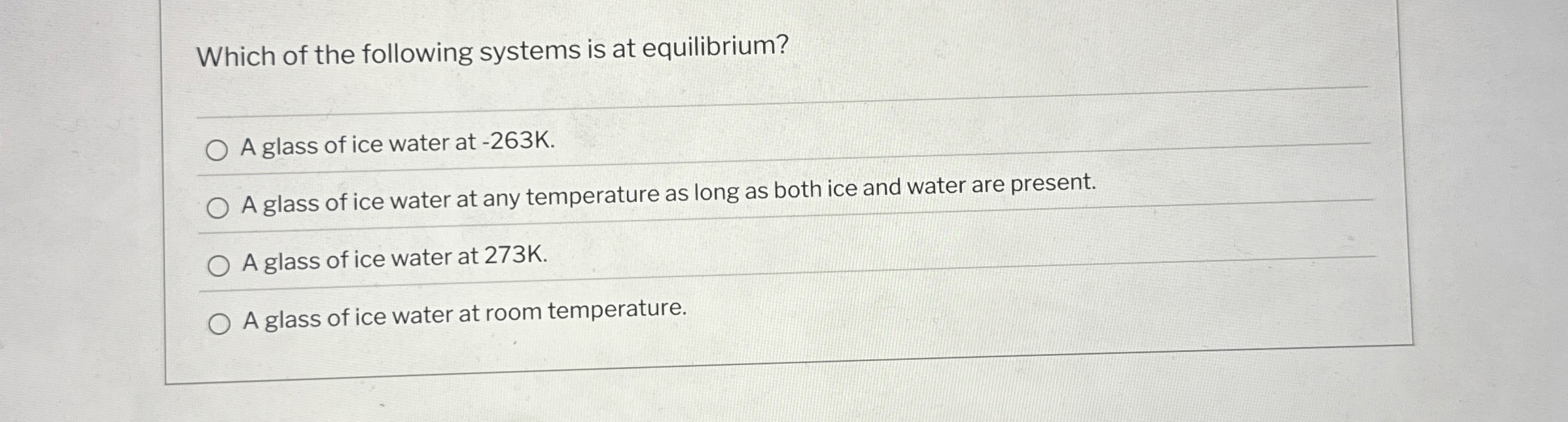 Which of the following systems is at equilibrium?