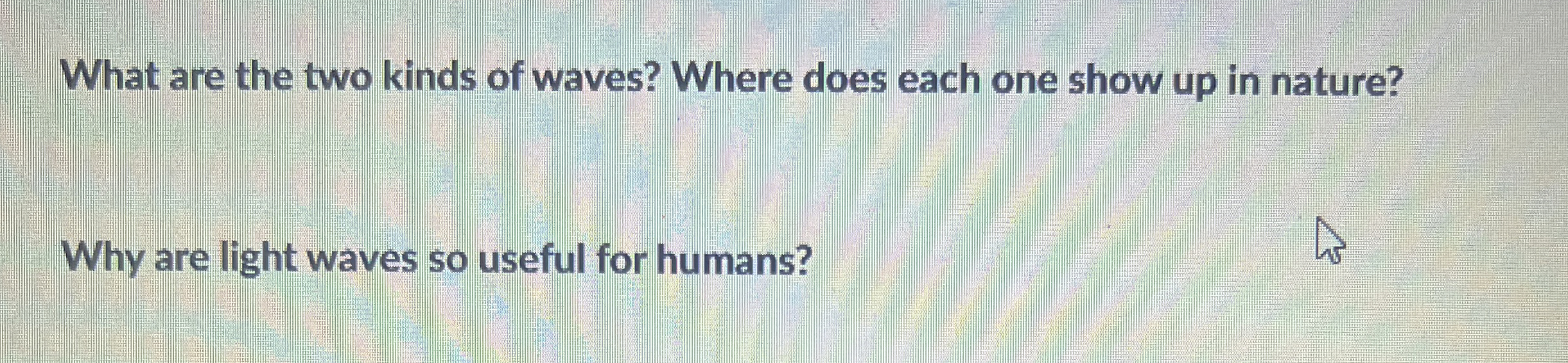 What are the two kinds of waves? Where does each
