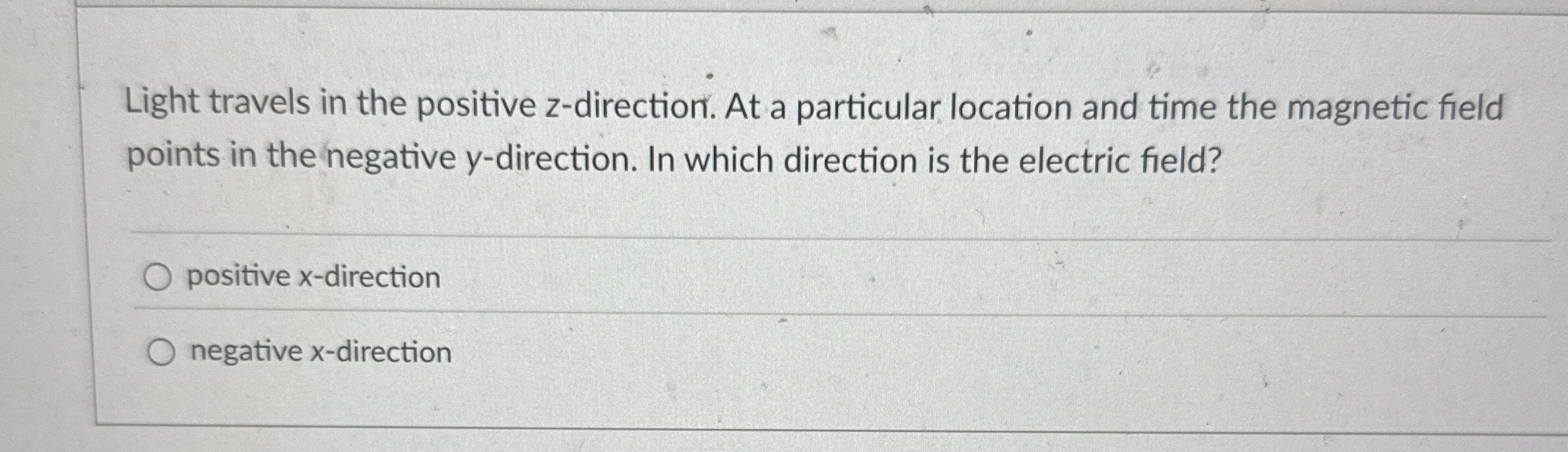 Light travels in the positive z - direction. At a