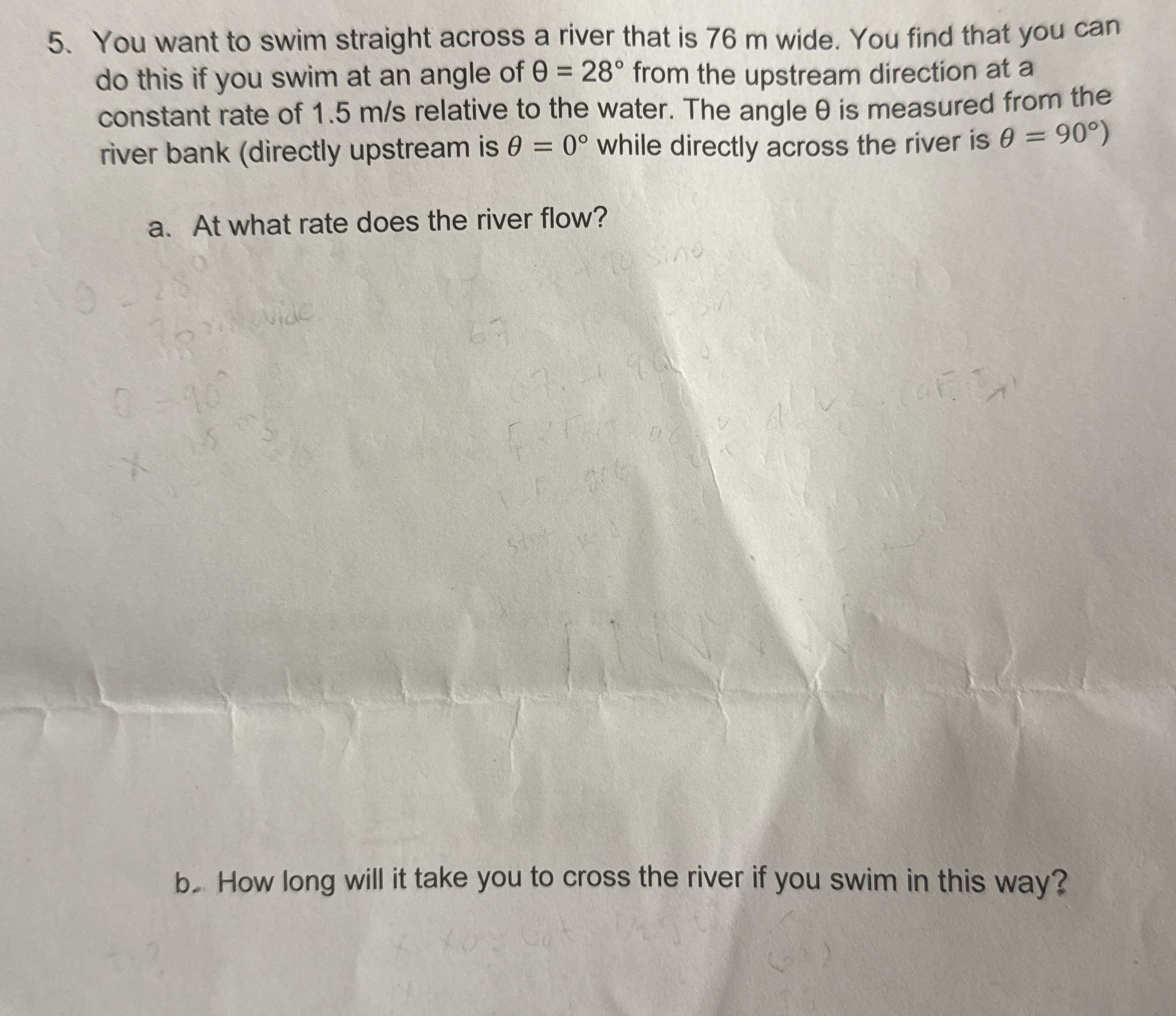 You want to swim straight across a river that is