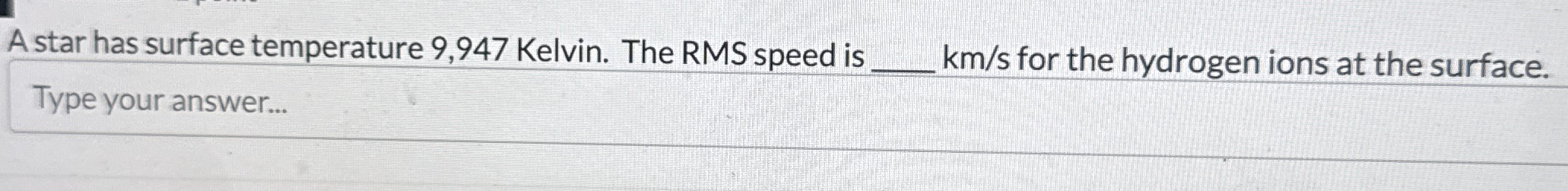A star has surface temperature 9 , 9 4 7 Kelvin.