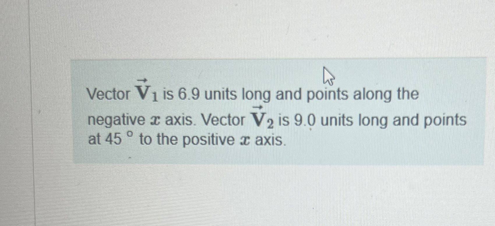 Vector vec ( V ) 1 is 6 . 9 units long and points