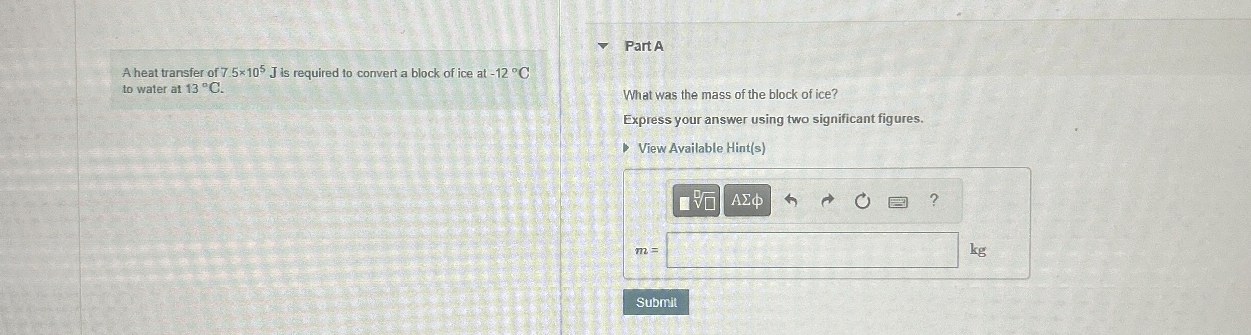 A heat transfer of 7 . 5 1 0 5 J is required to