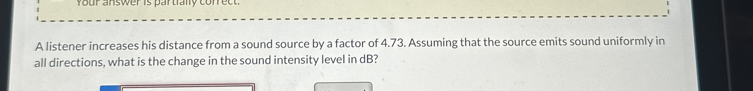 A listener increases his distance from a sound