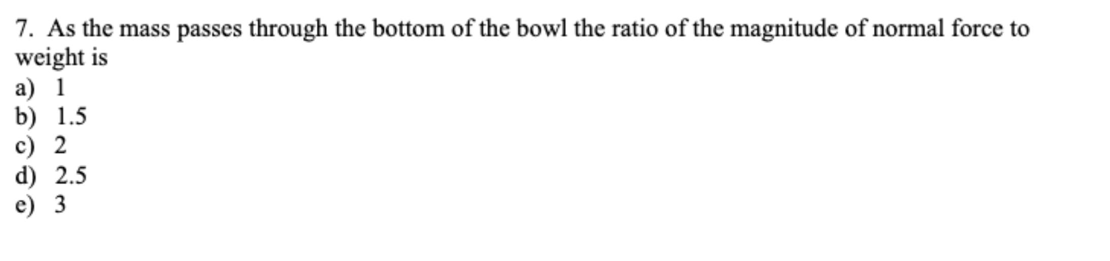 7 . As the mass passes through the bottom of the