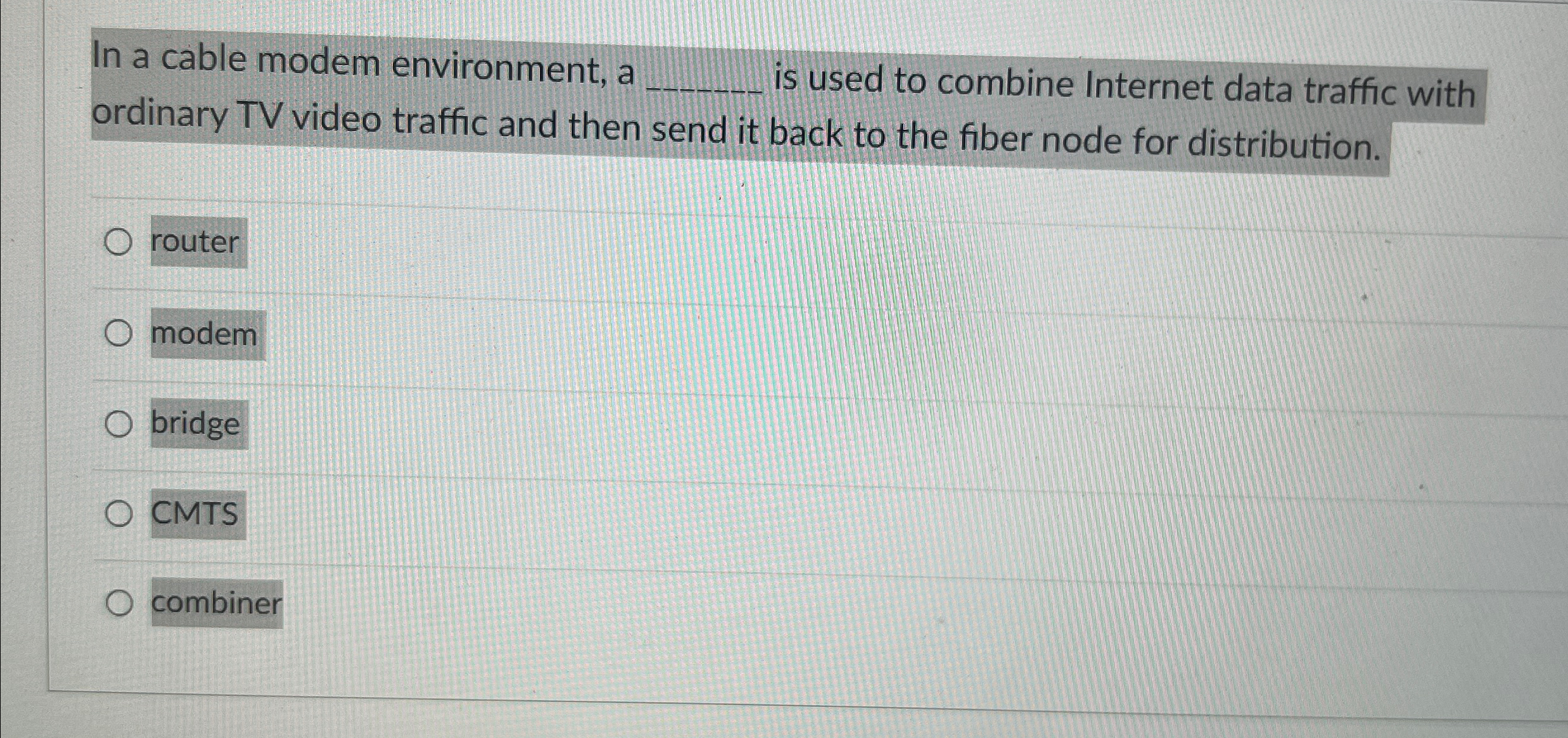 In a cable modem environment, a is used to