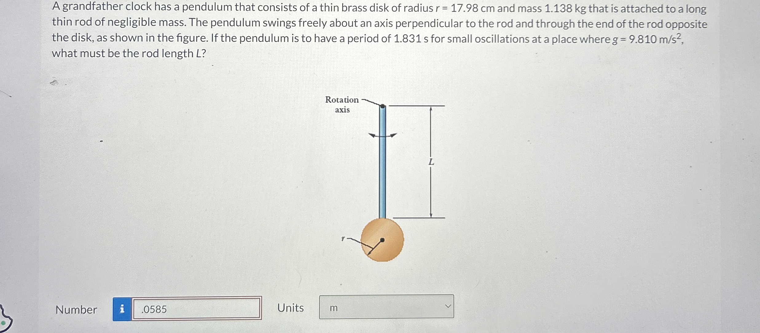 A grandfather clock has a pendulum that consists