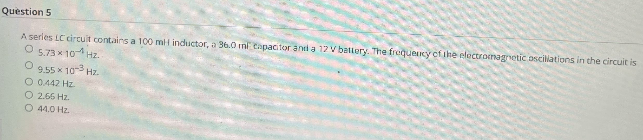 Question 5 A series L C circuit contains a 1 0 0