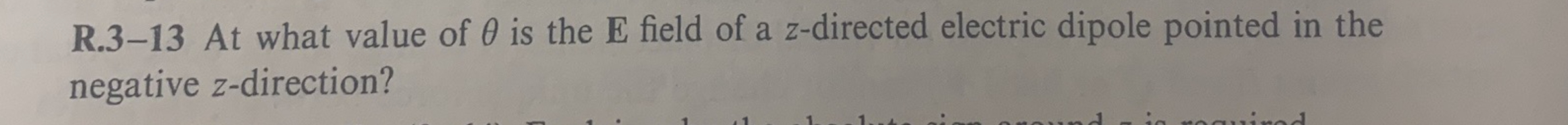 R . 3 - 1 3 At what value of is the E field of a