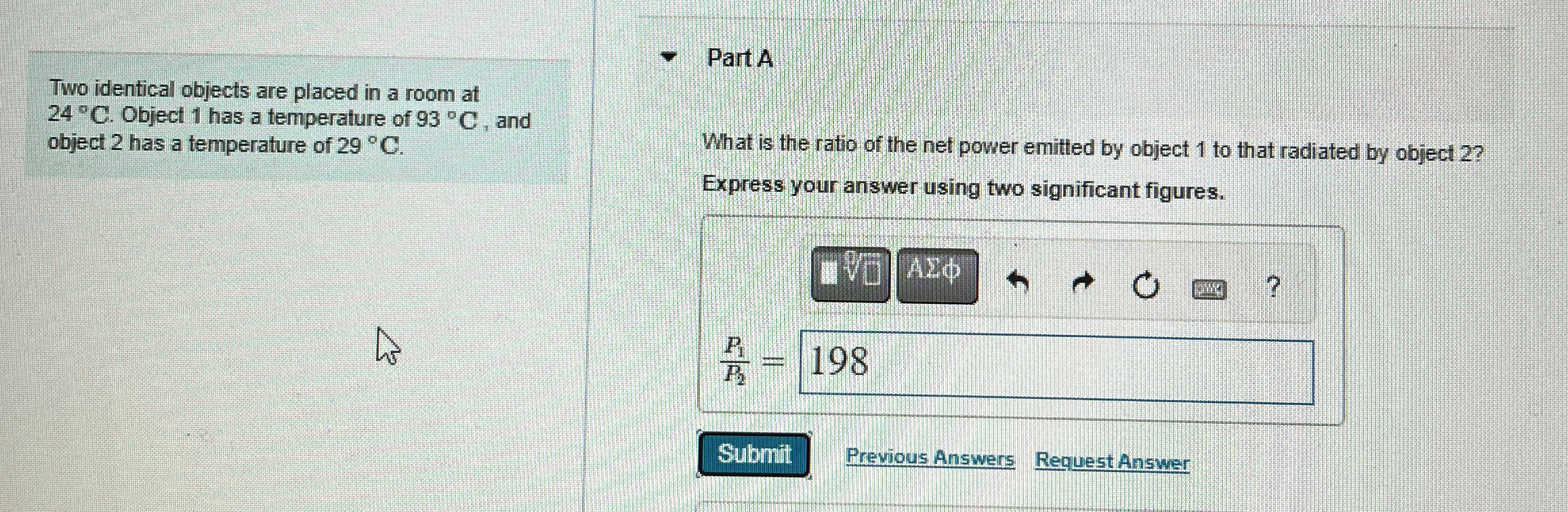Two identical objects are placed in a room at 2 4
