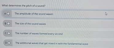 What determines the pitch of a sound? A The