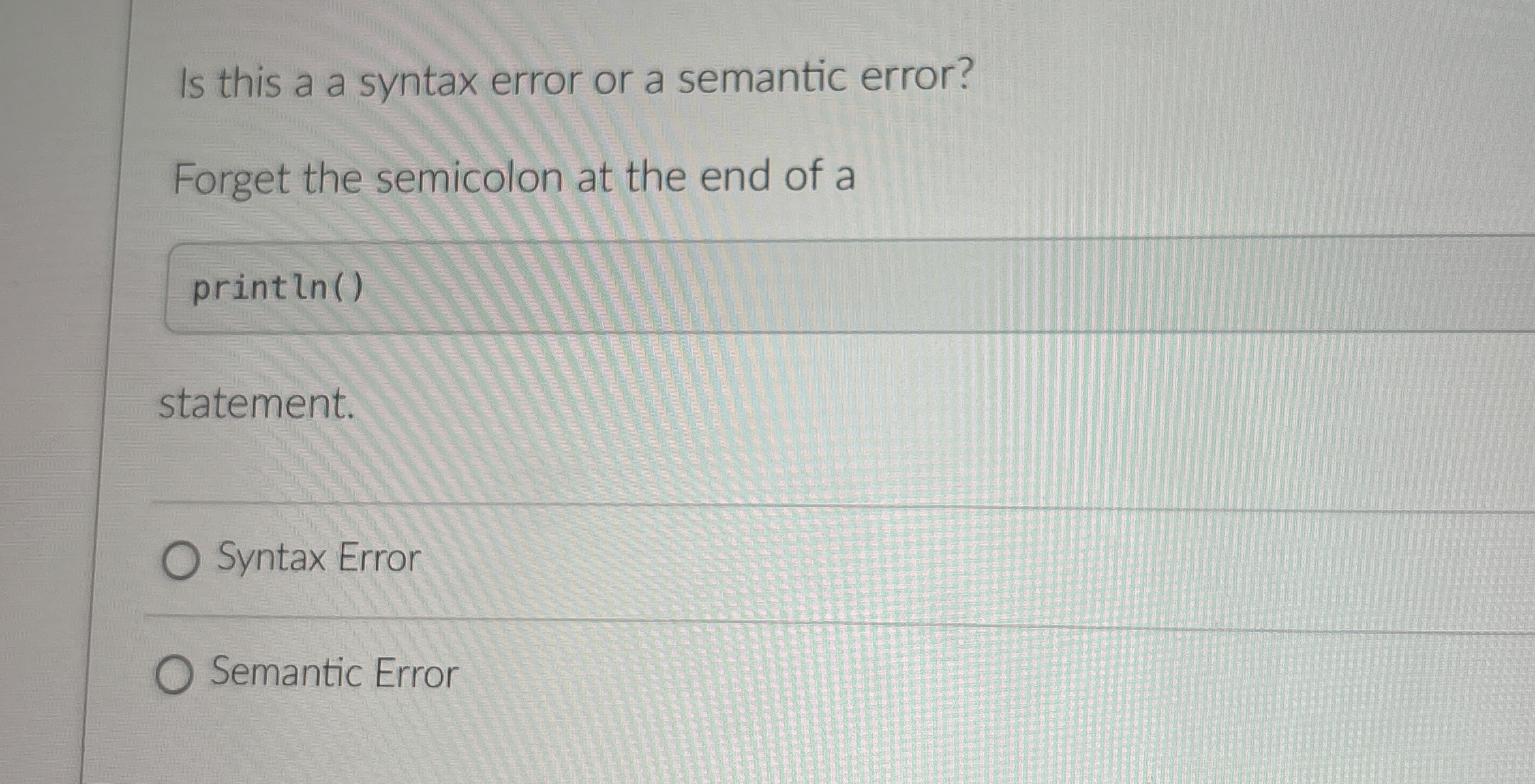 Is this a a syntax error or a semantic error?