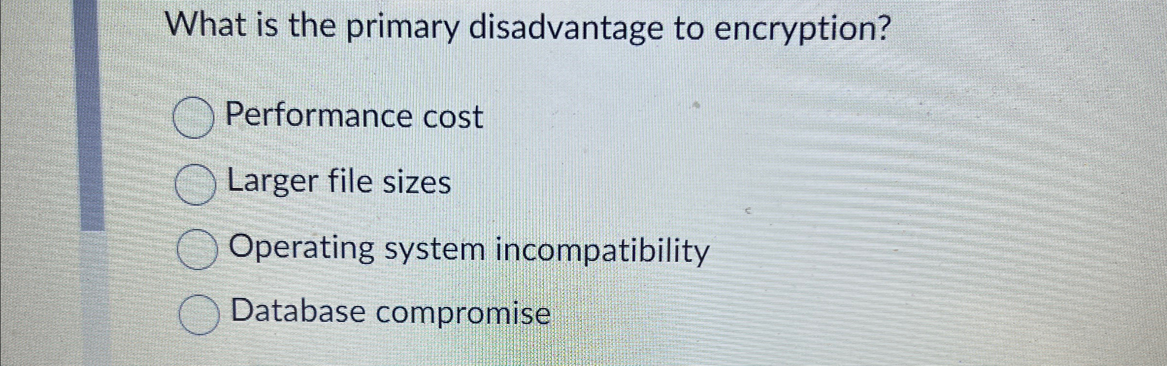 What is the primary disadvantage to encryption?